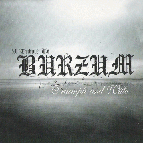 Burzum : A Tribute to Burzum: Triumph und Wille